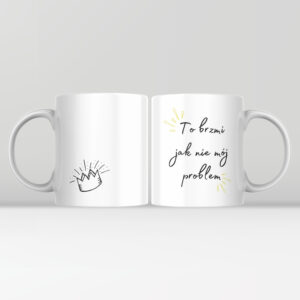 Kubek z napisem „Nie mój problem” - 330 ml